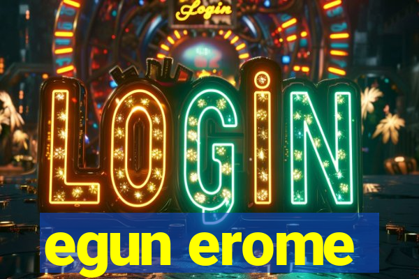 egun erome